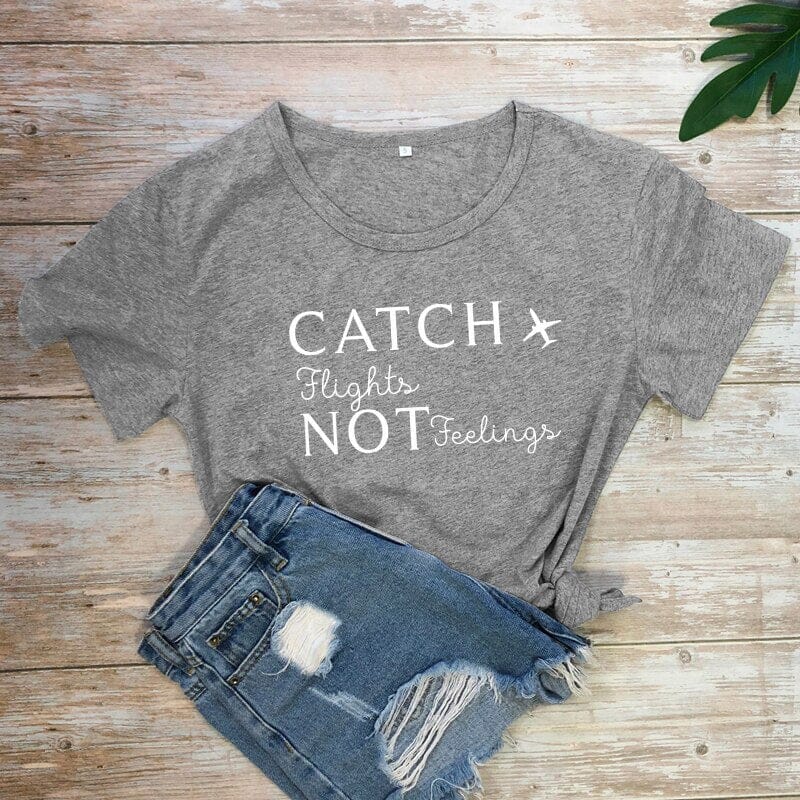 T-Shirt Catch Flights Not Feelings - Avion Femme
