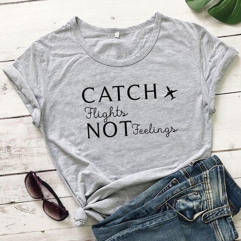 T-Shirt Catch Flights Not Feelings - Avion Femme
