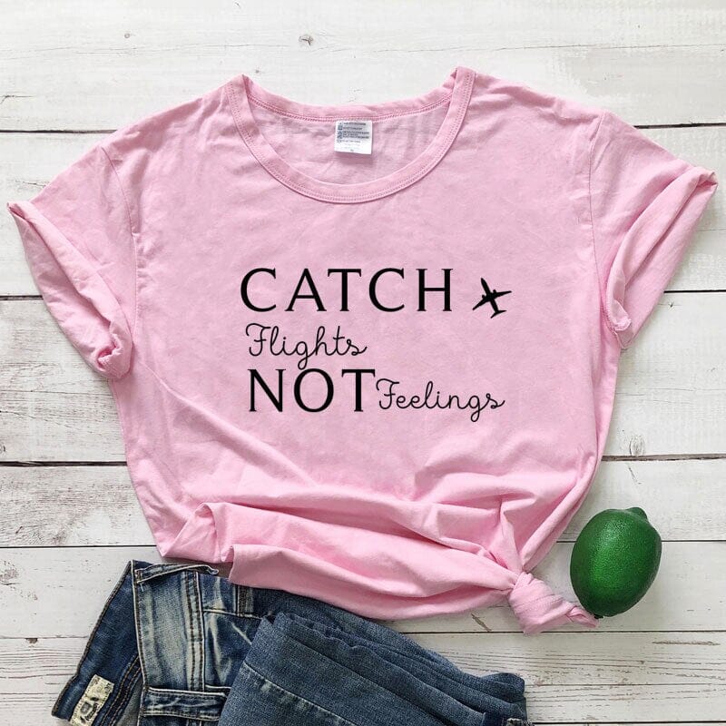 T-Shirt Catch Flights Not Feelings - Avion Femme