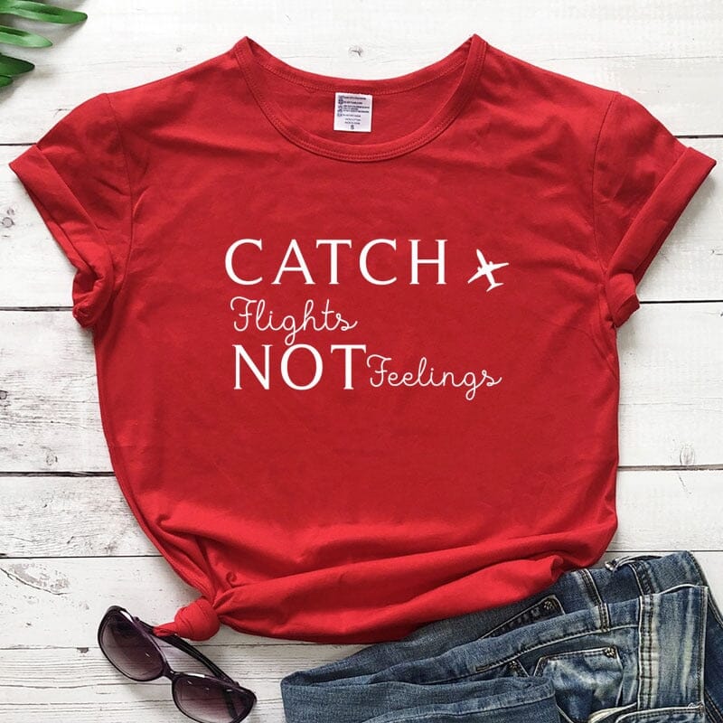 T-Shirt Catch Flights Not Feelings - Avion Femme