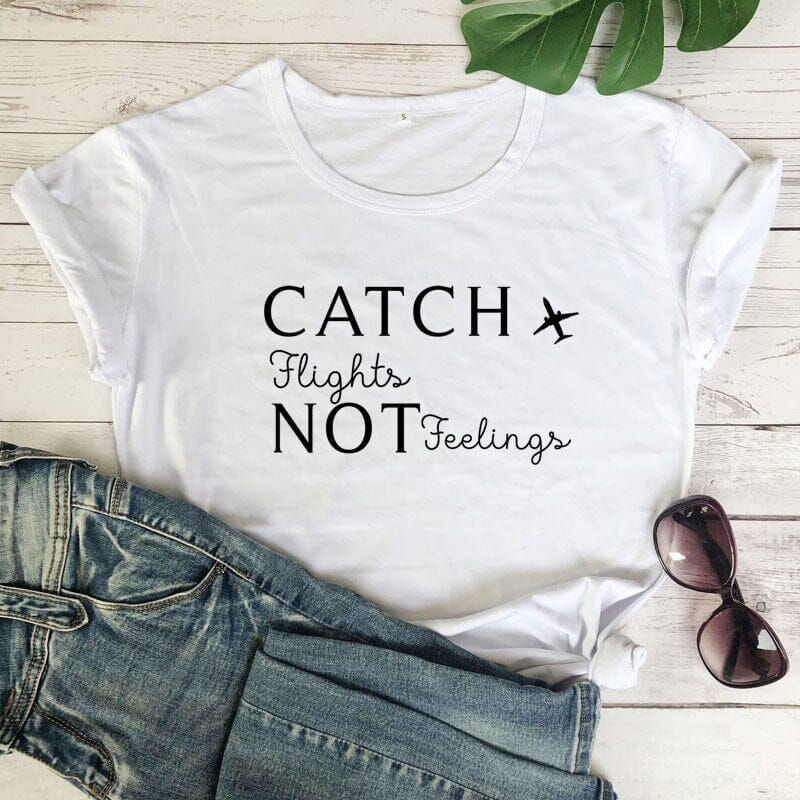 T-Shirt Catch Flights Not Feelings - Avion Femme